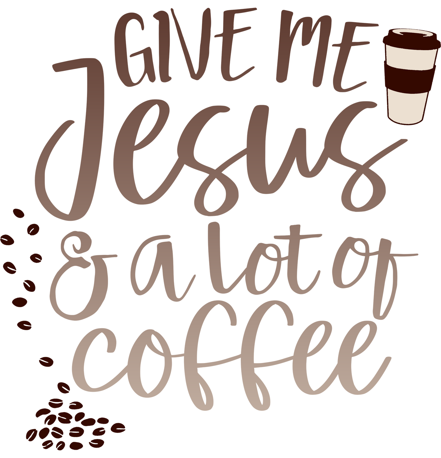 Give Me Jesus & Lots of Coffee