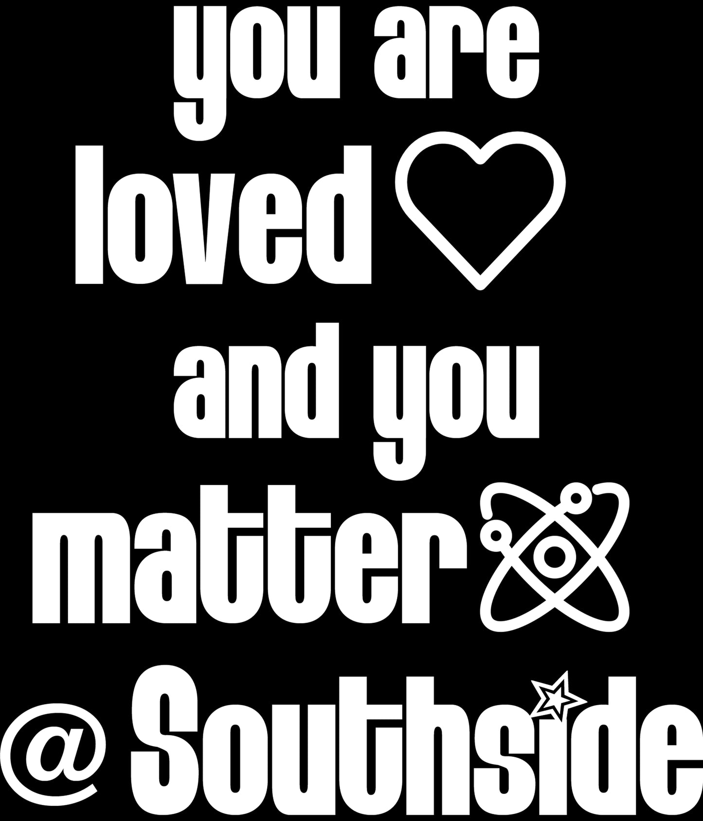 You Are Loved and You Matter @Southside